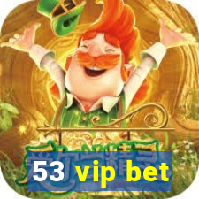 53 vip bet